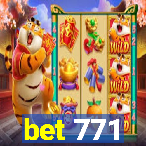 bet 771